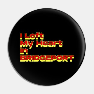 I Left My Heart in Bridgeport Pin