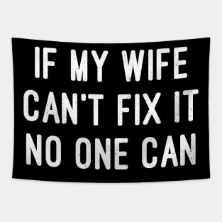 If My Wife Can't Fix It, No One Can Tapestry