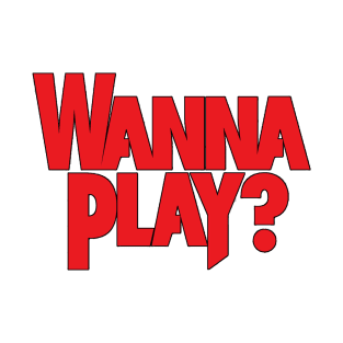 Wanna Play? T-Shirt