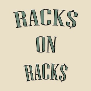 Rack$ on Rack$ T-Shirt