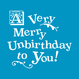 A Very Happy Unbirthday To You T-Shirt