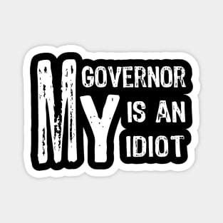 MY Governor Is An Idiot Magnet