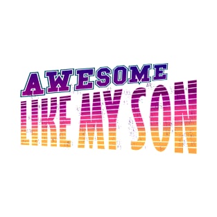 awesome my son T-Shirt