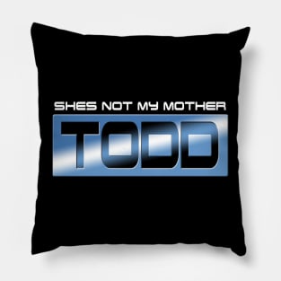 Shes Not My Mother Todd Pillow