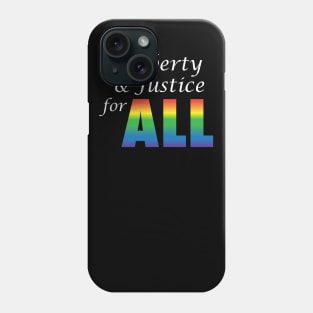 Liberty and Justice for ALL (rainbow) Phone Case