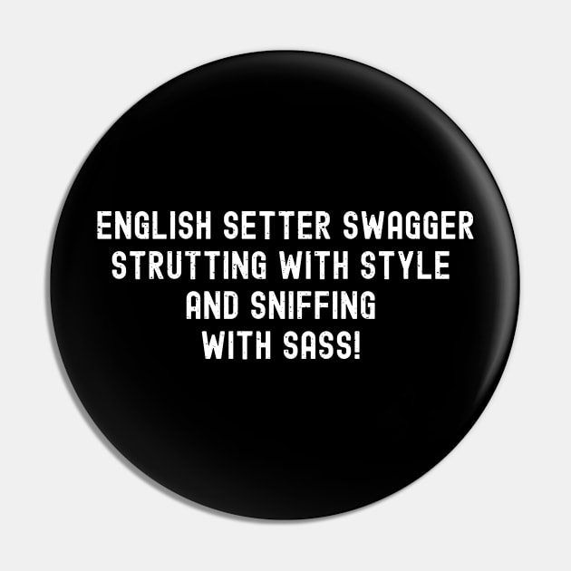 English Setter Swagger Strutting Pin by trendynoize