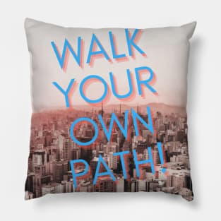 WALK YOUR OWN PATH Pillow