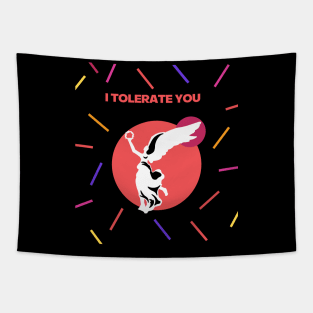 i tolerate you Tapestry