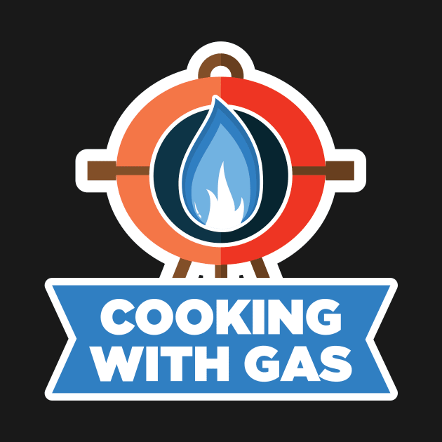 Cooking With Gas T-Shirt by jacobtopping247