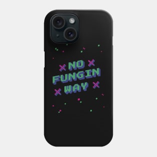 No fungin Way Funny NFT Art Design Phone Case