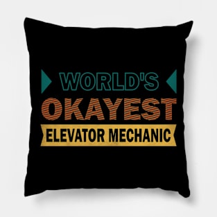 worlds okayest elevator mechanic Pillow