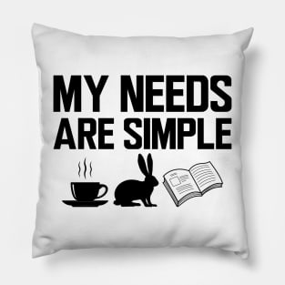 My needs are simple coffee, rabbit and book Pillow