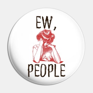 Ew, people Pin