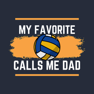 My Favorite Volleyball Player Calls Me Dad T-Shirt