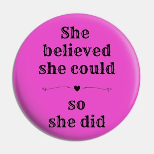 She believed she could so she did INSPIRATIONAL message of encouragement and support Pin