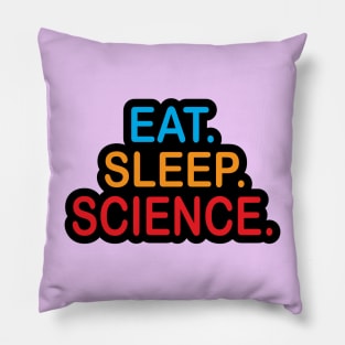 Eat Sleep Science Design for Physics Science Teacheras and Students Pillow