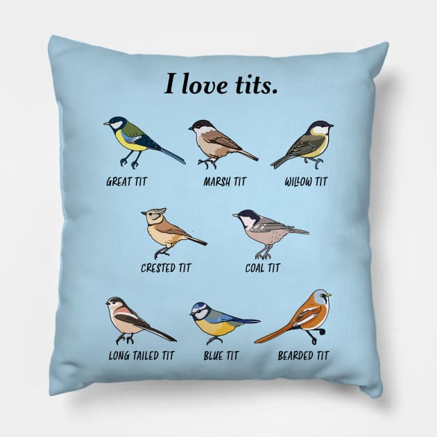 I love tits birdwatching bird lover Gift Pillow by qwertydesigns