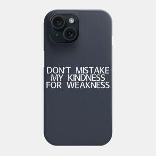 Kindness isn't weakness Phone Case