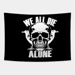 We All Die Alone Cool Quotes To Live By Death Skulls Goth Meme Tapestry