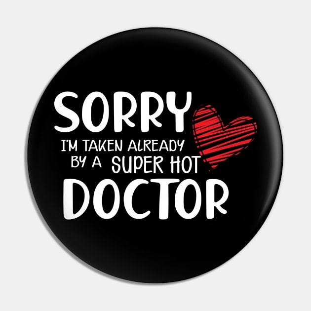 Doctor Wife - Sorry I'm already taken by a super hot doctor Pin by KC Happy Shop