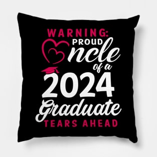 Warning Proud Uncle Of A 2024 Graduate Tears Ahead Pillow