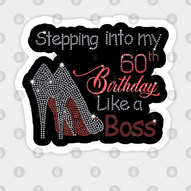 Stepping into my 60th birthday like a BOSS - born in 1962 - 2022 ...