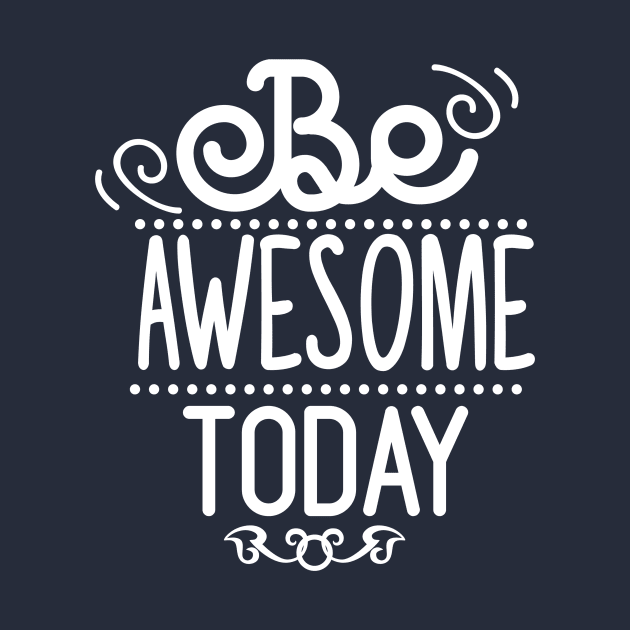 Be Awesome To Day by Usea Studio