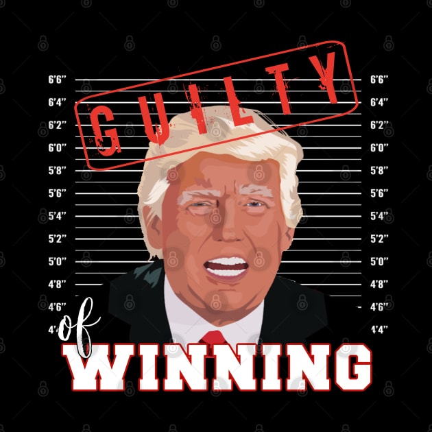 Donald Trump Mug Shot Guilty of Winning Funny Election by IslandGirl Co.