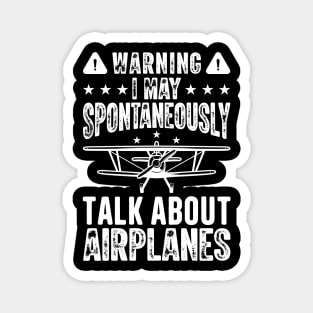 Warning I May Spontaneously Talk About Airplanes Magnet