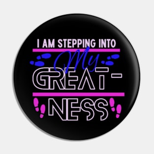 I am stepping into my greatness Pin