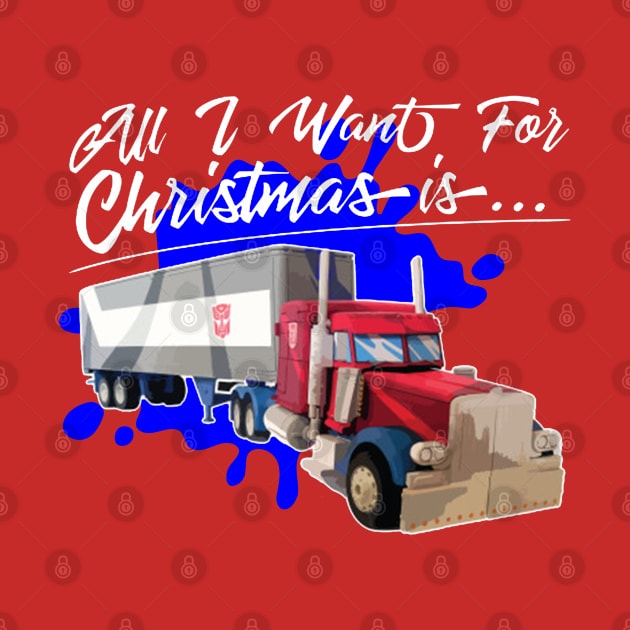 All I Want For Christmas Is Optimus Prime Transformers by joeysartworld