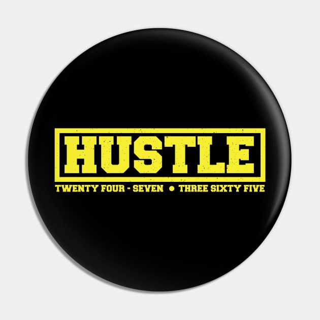 Hustle: 24/7, 365 (Yellow Text) Pin by artofplo