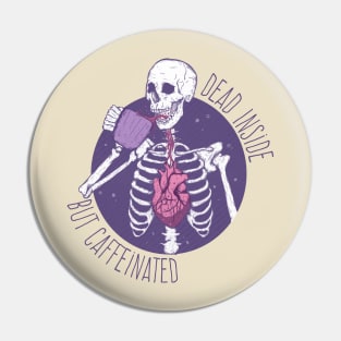 Dead inside but caffeinated #2 Pin