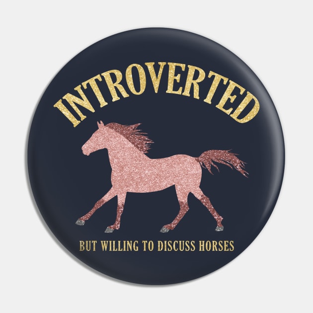 Rose Gold Introverted But Willing To Discuss Horses Pin by Nuclear Red Headed Mare