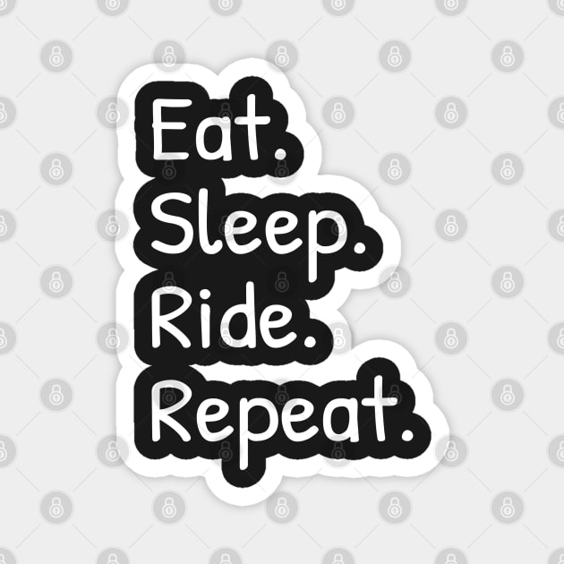 Eat Sleep Ride Repeat Funny Magnet by Islanr