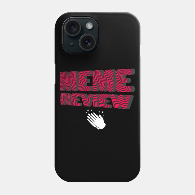 MEME REVIEW Phone Case by ThompsonTom Tees