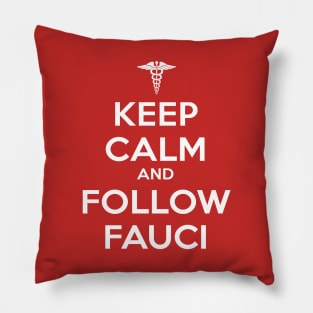 Keep Calm and Follow Fauci - White Pillow