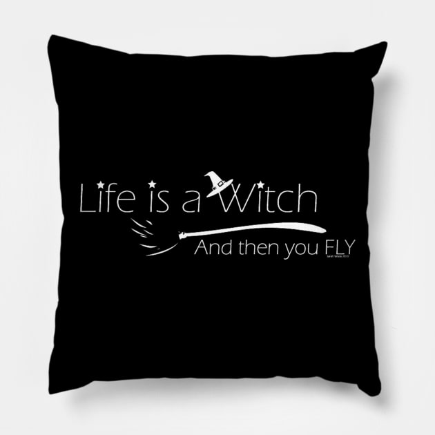 Life is a Witch Pillow by Aurora Jordan