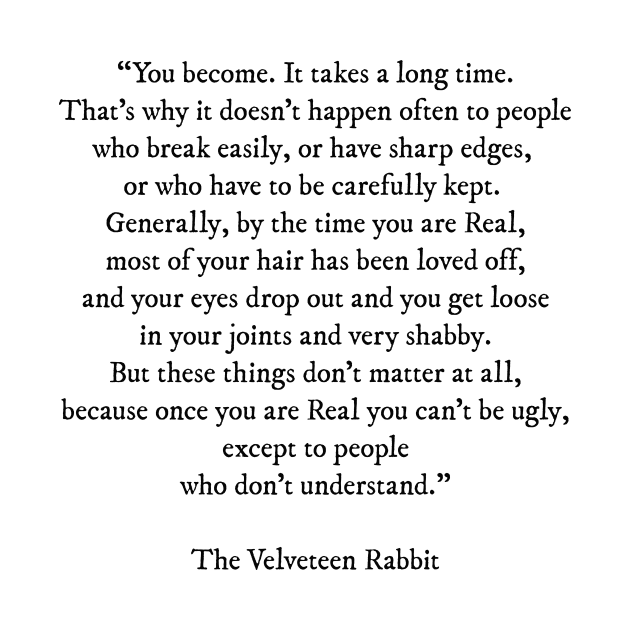 The Velveteen Rabbit Quote by PrettyLovely