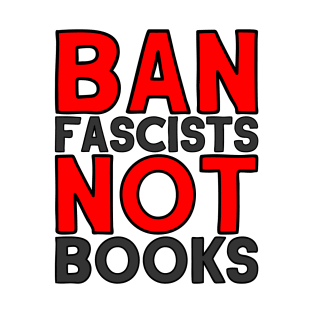 Ban Fascists Not Books (Dark Print) T-Shirt