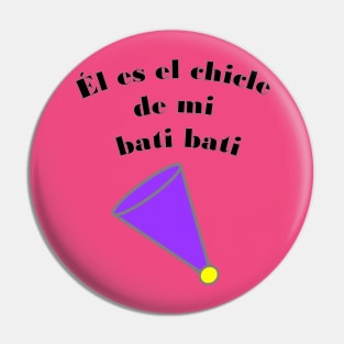 He is the gum ball of my bati bati (Spanish/Venezuelan) Pin