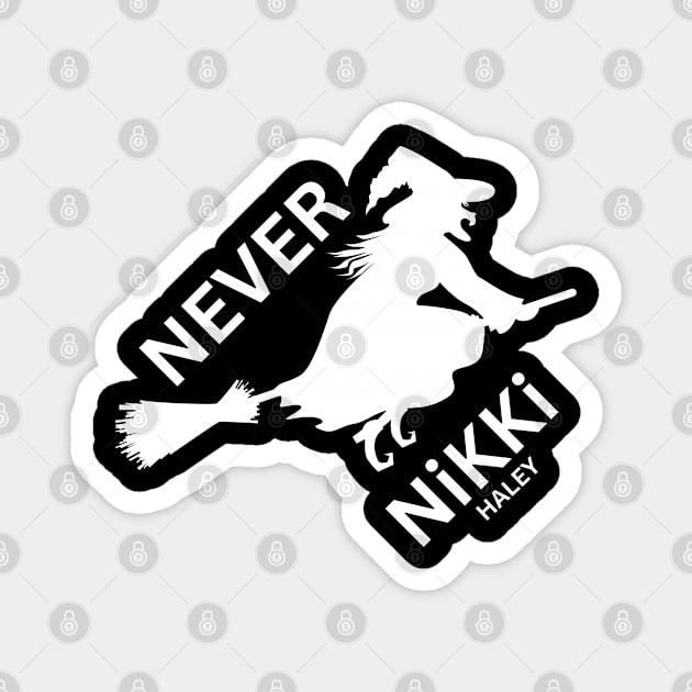 Never Nikki Haley Magnet by Good Comedy Tees