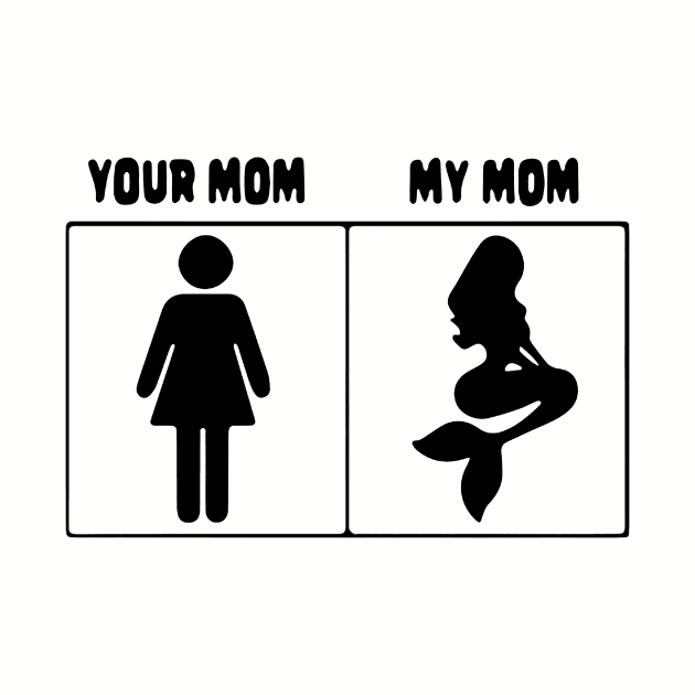 Your mom My mom Mermaid by leonymesy