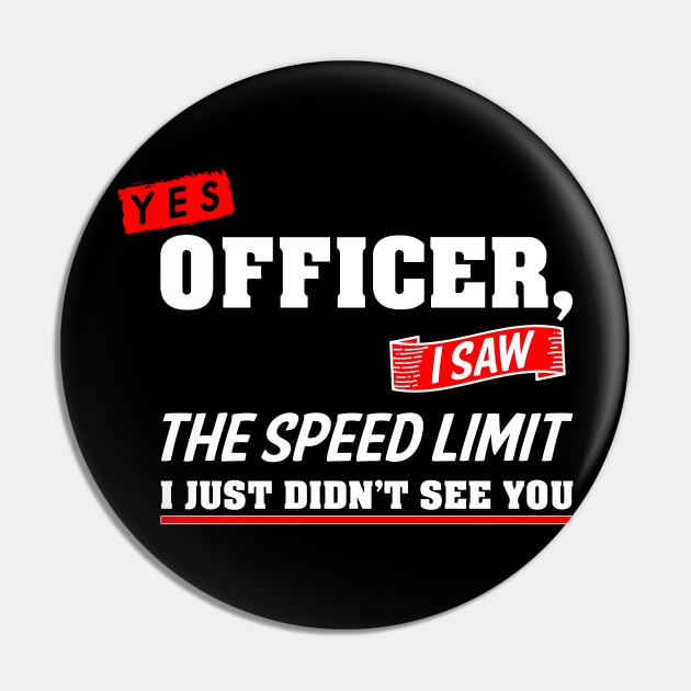 Yes Officer I Saw The Speed Limit - Car Enthusiast Gift Pin by 5StarDesigns