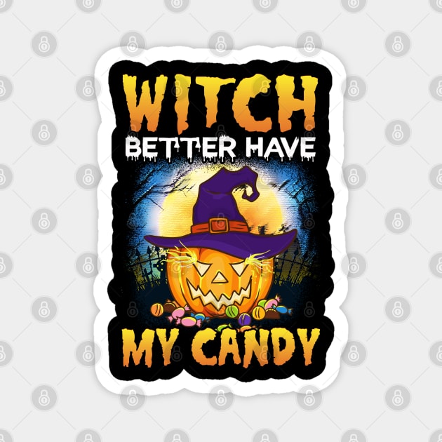 Witch better have my Candy Funny Halloween Pumpkin Magnet by creative