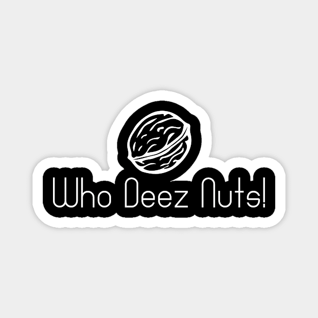 Who Deez Nuts Magnet by RealNakama