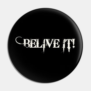 Believe it! Pin