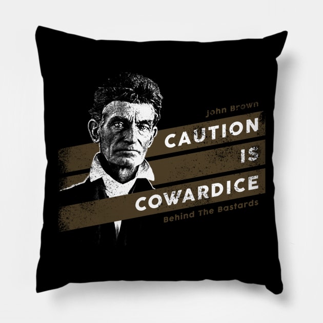 John Brown - Caution is Cowardice Pillow by Behind The Bastards