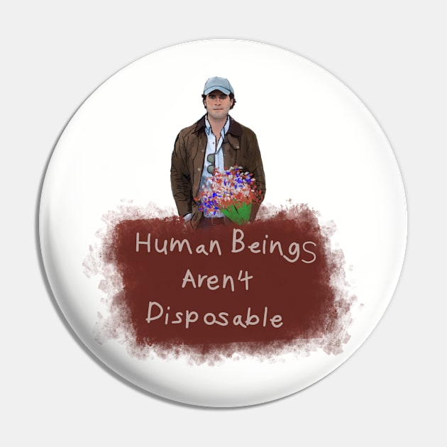 Human Beings Aren’t Disposable Pin by HappyRandomArt