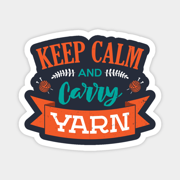 Keep Calm And Carry Yarn Knitting Crochet Hobbyist Funny Saying Magnet by klimentina